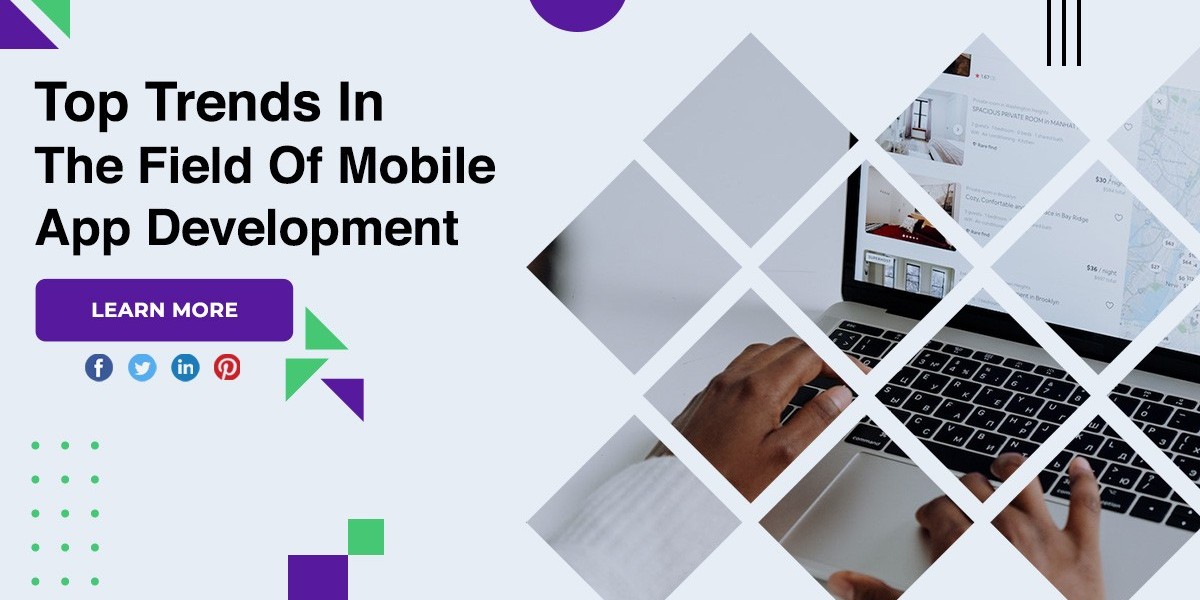 Top Trends In The Field Of Mobile App Development