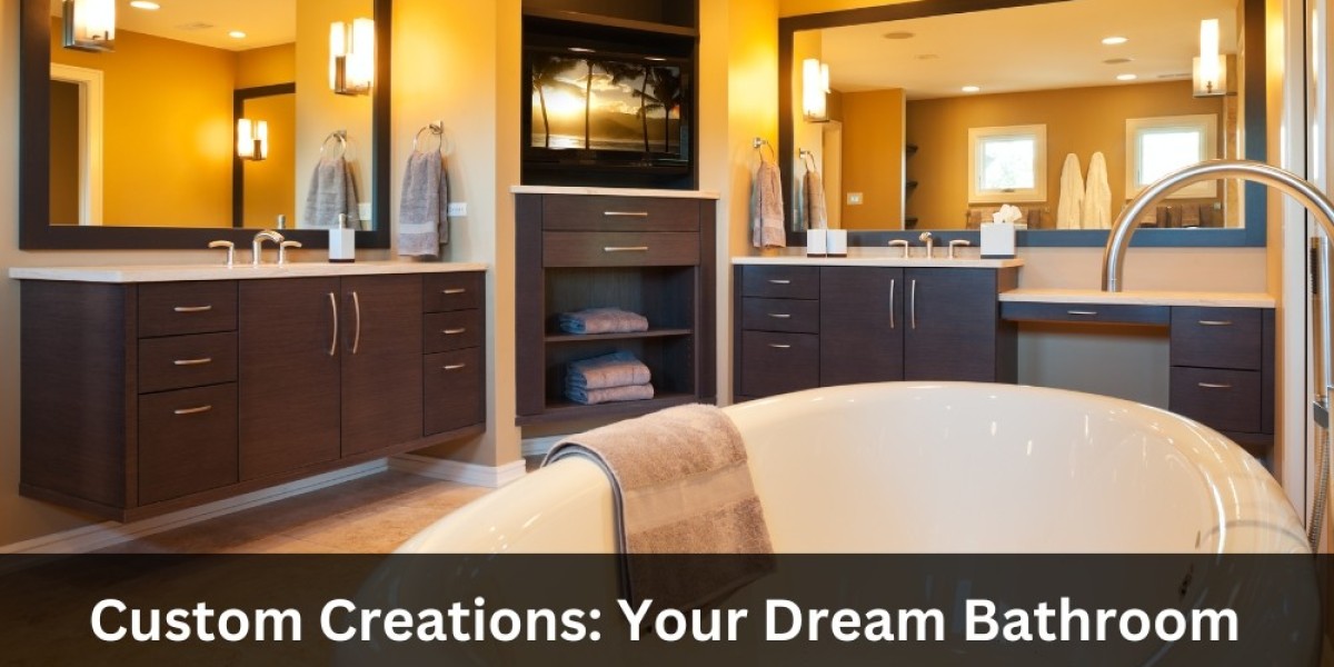 Custom Creations: Your Dream Bathroom