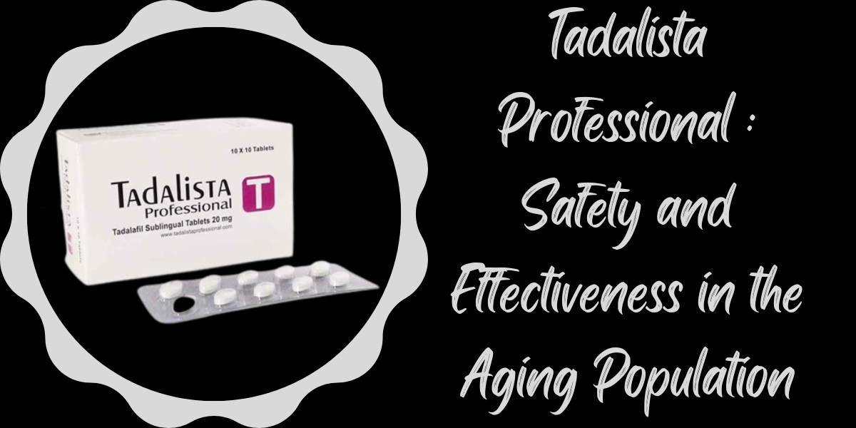 Tadalista Professional : Safety and Effectiveness in the Aging Population