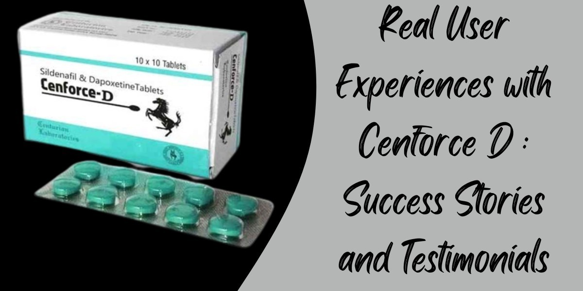 Real User Experiences with Cenforce D : Success Stories and Testimonials