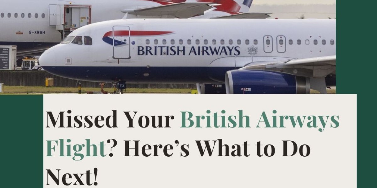 What to Do If You Miss Your British Airways Flight