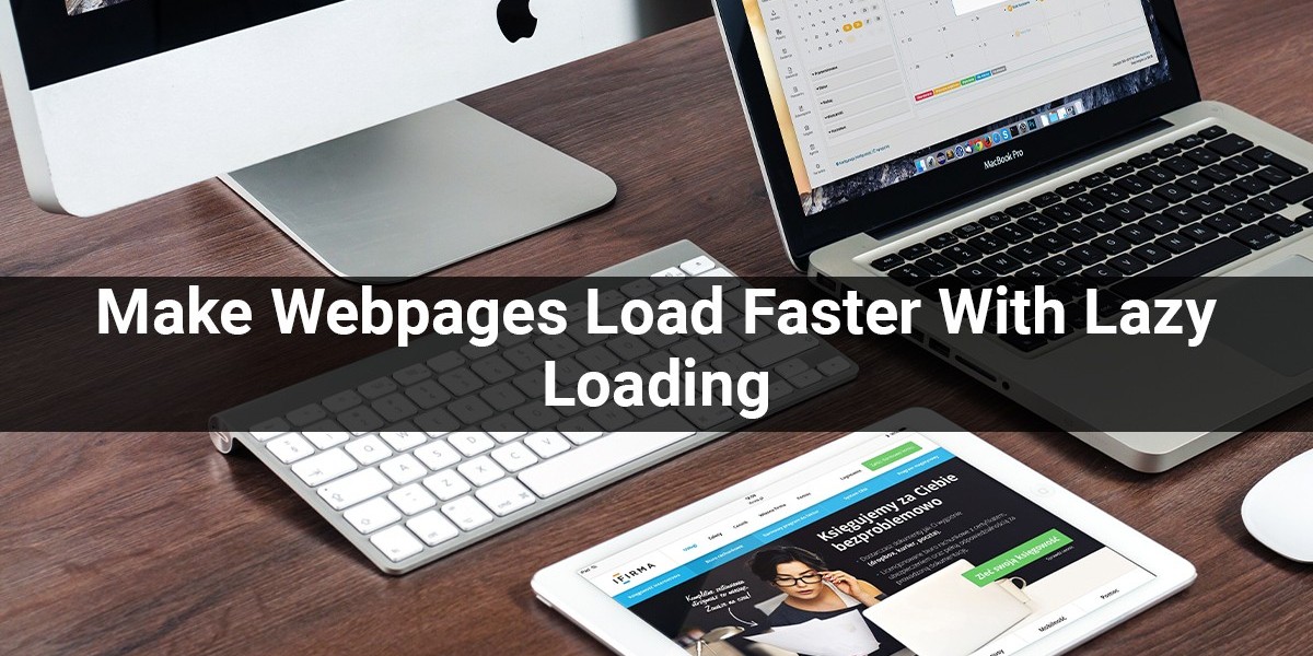 Make Webpages Load Faster With Lazy Loading