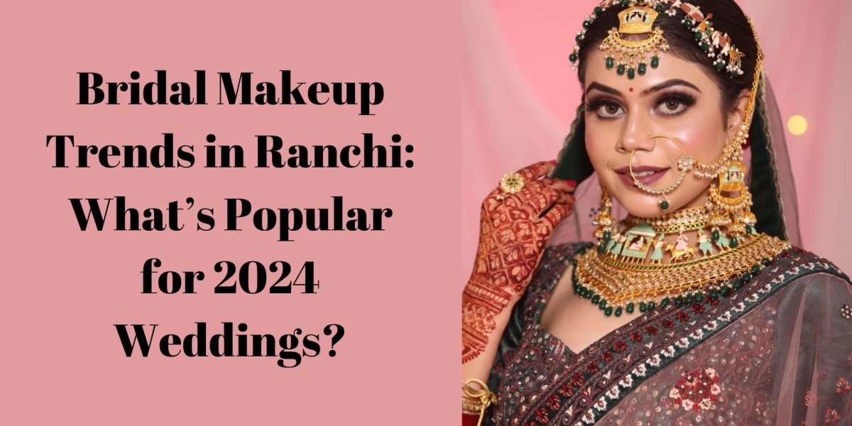 Bridal Makeup Trends in Ranchi: What’s Popular for 2024 Weddings?