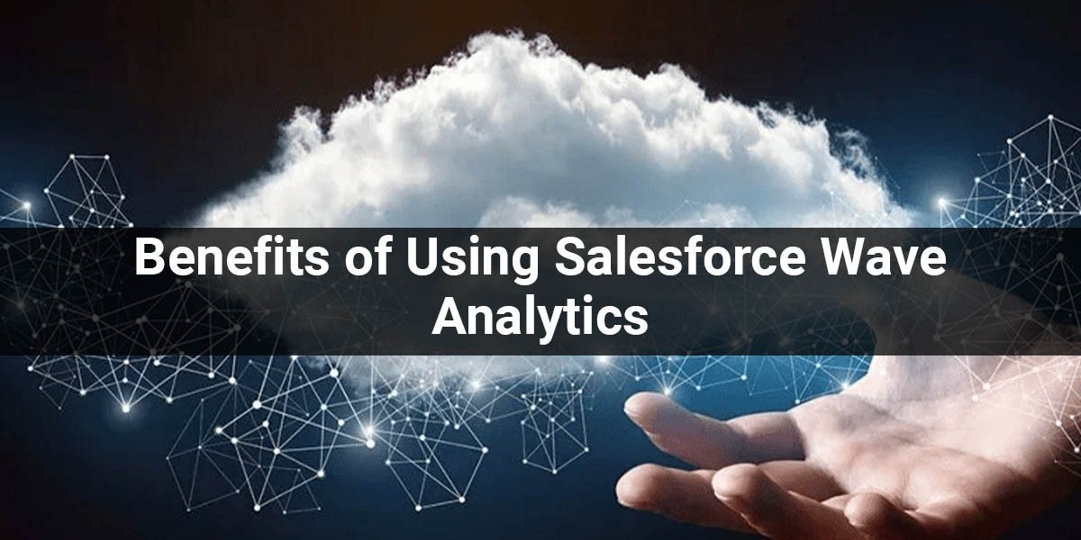 Benefits of Using Salesforce Wave Analytics