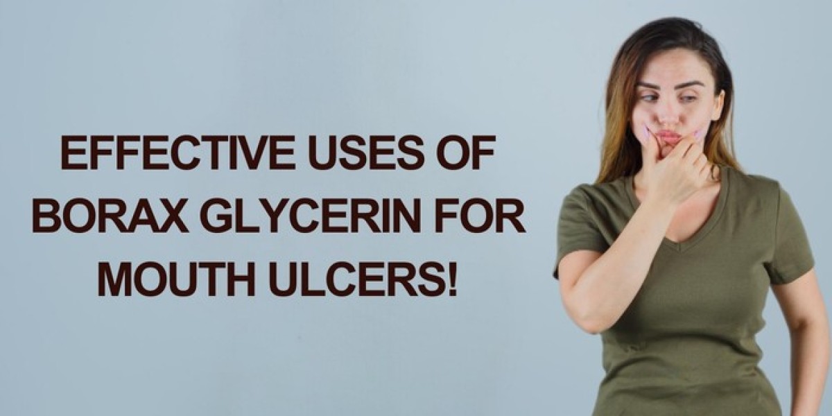 Effective Uses of Borax Glycerin for Mouth Ulcers