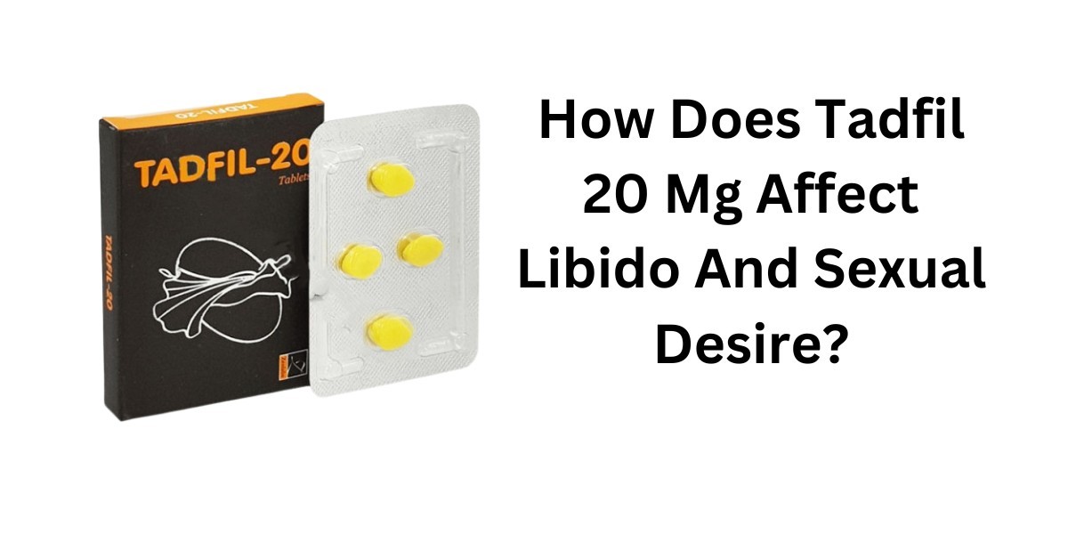 How Does Tadfil 20 Mg Affect Libido And Sexual Desire?