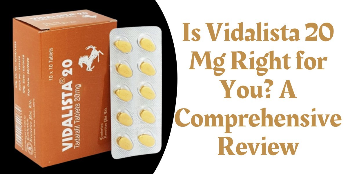 Is Vidalista 20 Mg Right for You? A Comprehensive Review