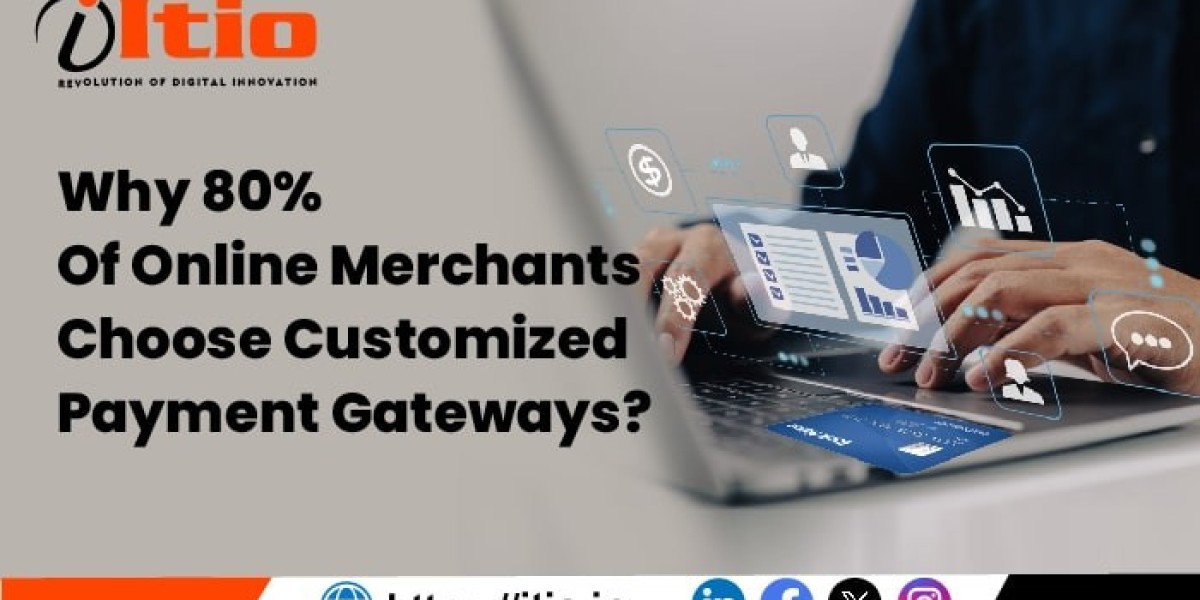 Why 80% of Online Merchants Choose Customized Payment Gateways?