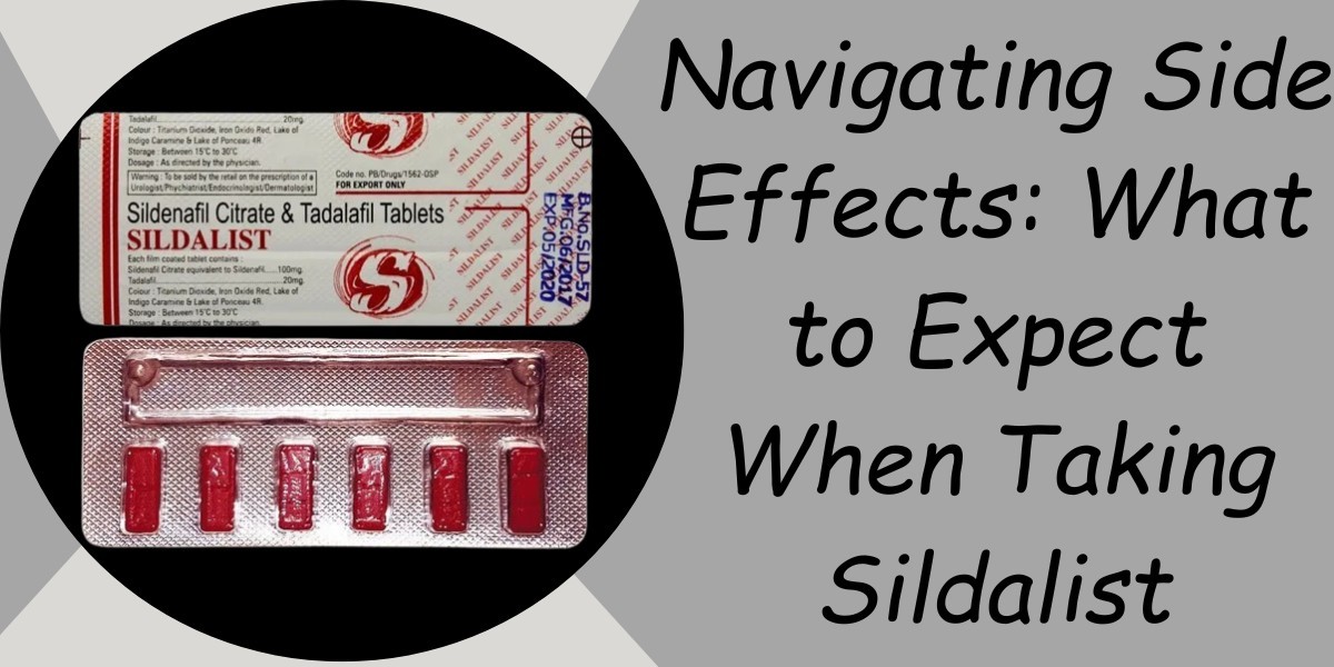 Navigating Side Effects: What to Expect When Taking Sildalist