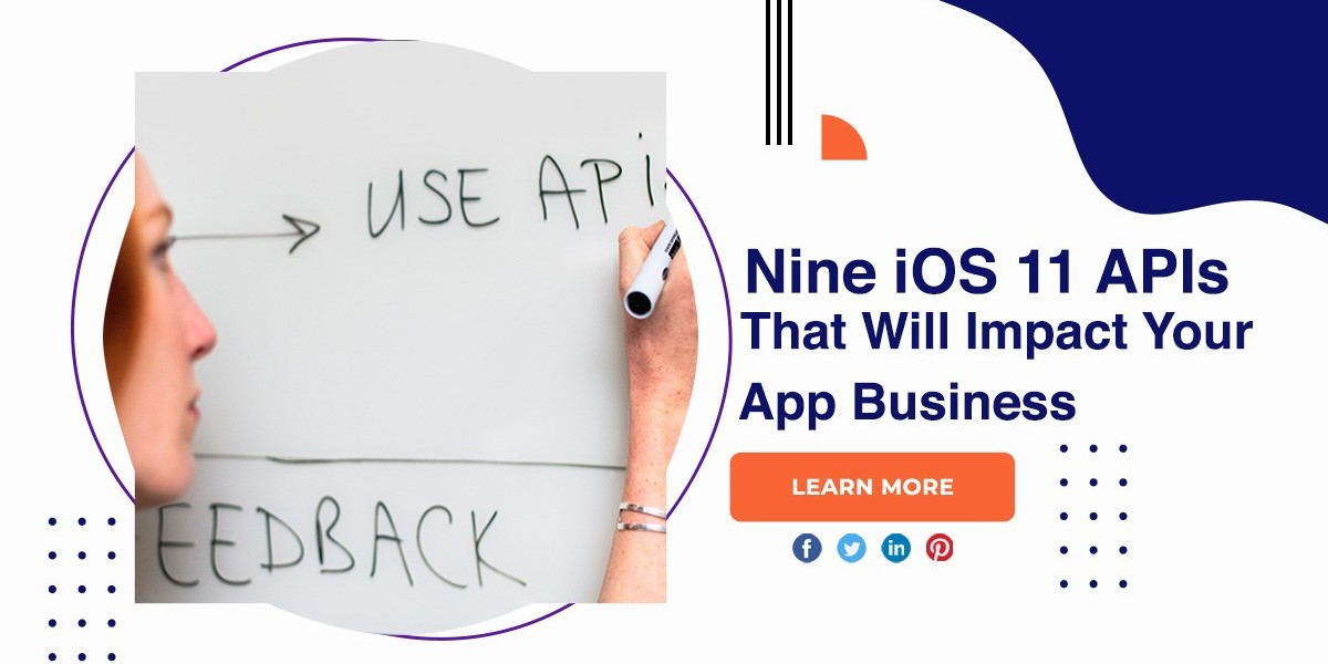 Nine iOS 11 APIs That Will Impact Your App Business