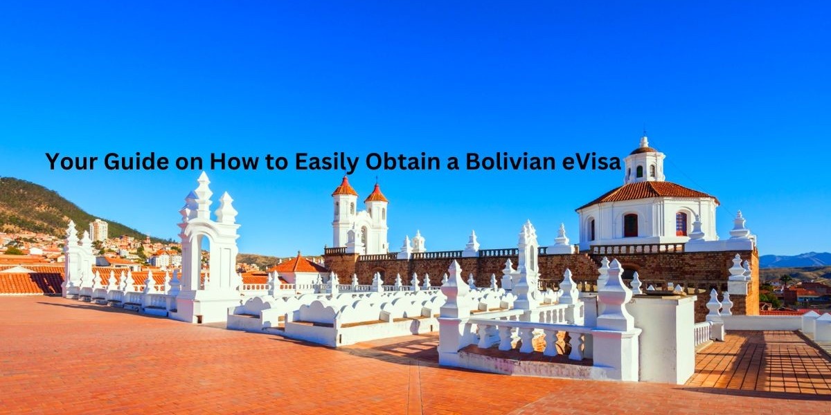 Your Guide on How to Easily Obtain a Bolivian eVisa