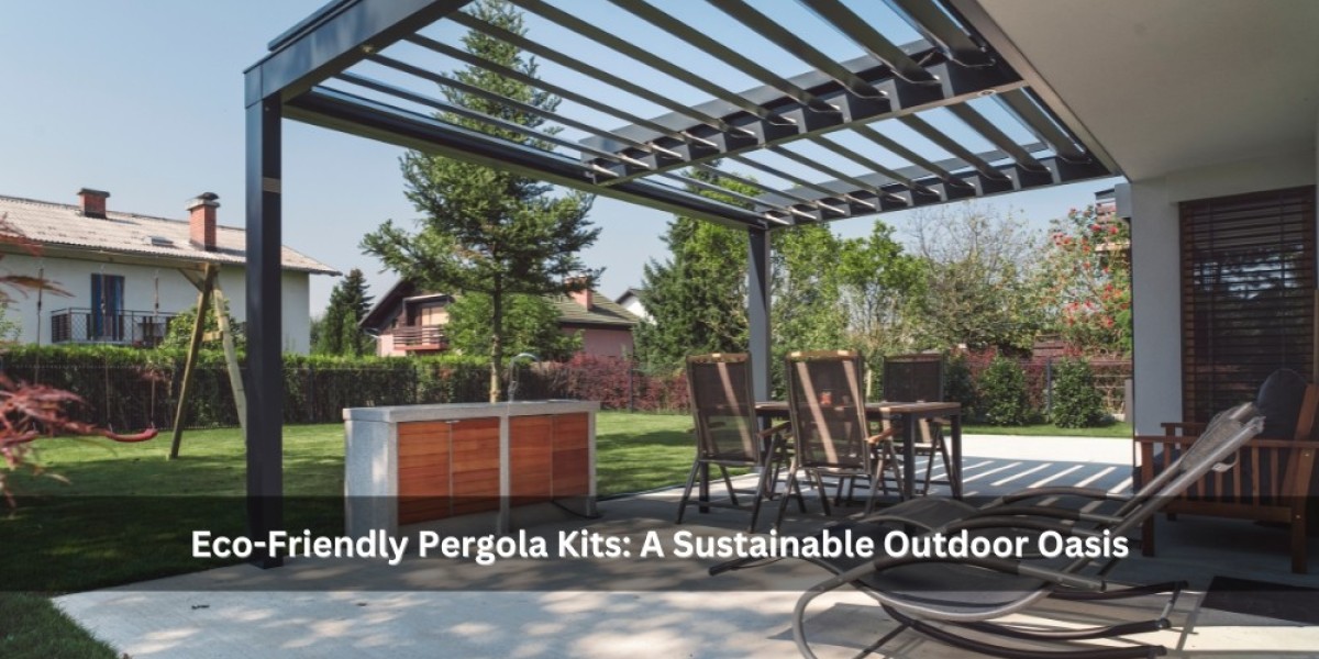 Eco-Friendly Pergola Kits: A Sustainable Outdoor Oasis