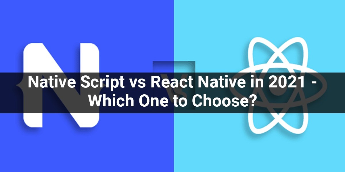 Native Script vs React Native in 2021 – Which One to Choose?