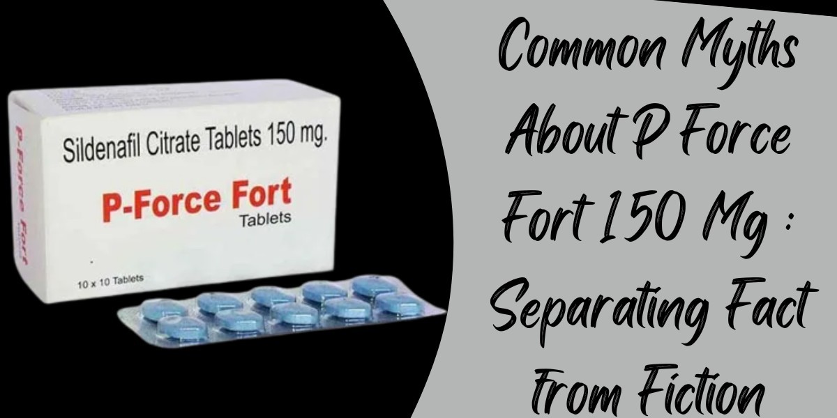 Common Myths About P Force Fort 150 Mg : Separating Fact from Fiction