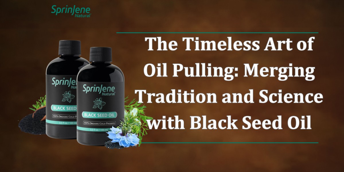 The Timeless Art of Oil Pulling: Merging Tradition and Science with Black Seed Oil