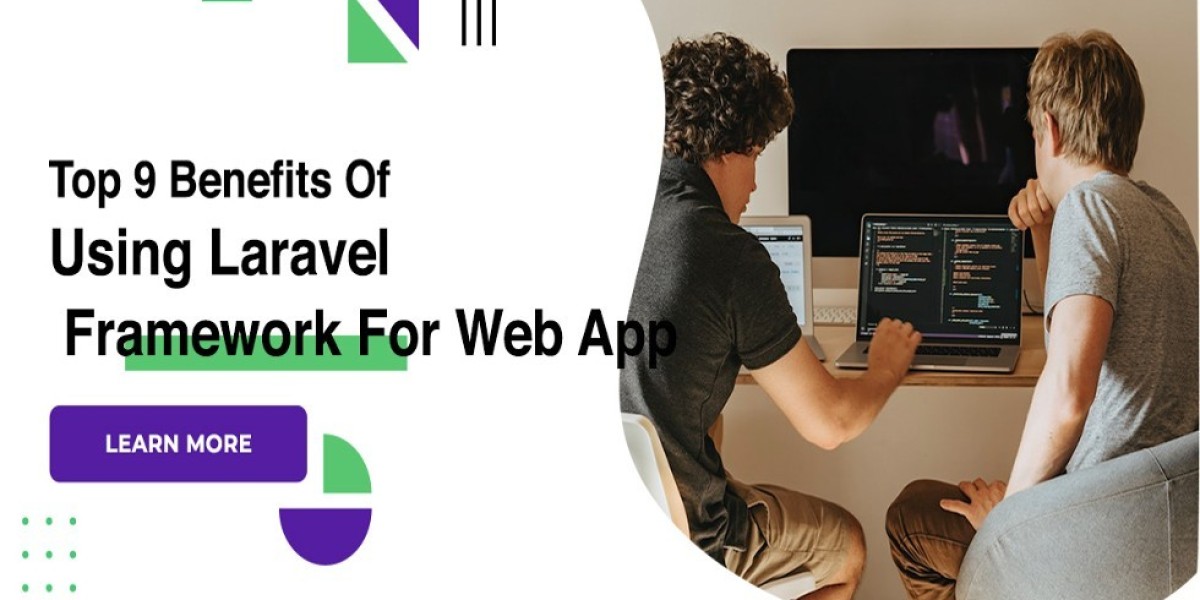 Top 9 Benefits Of Using Laravel Framework For Web App
