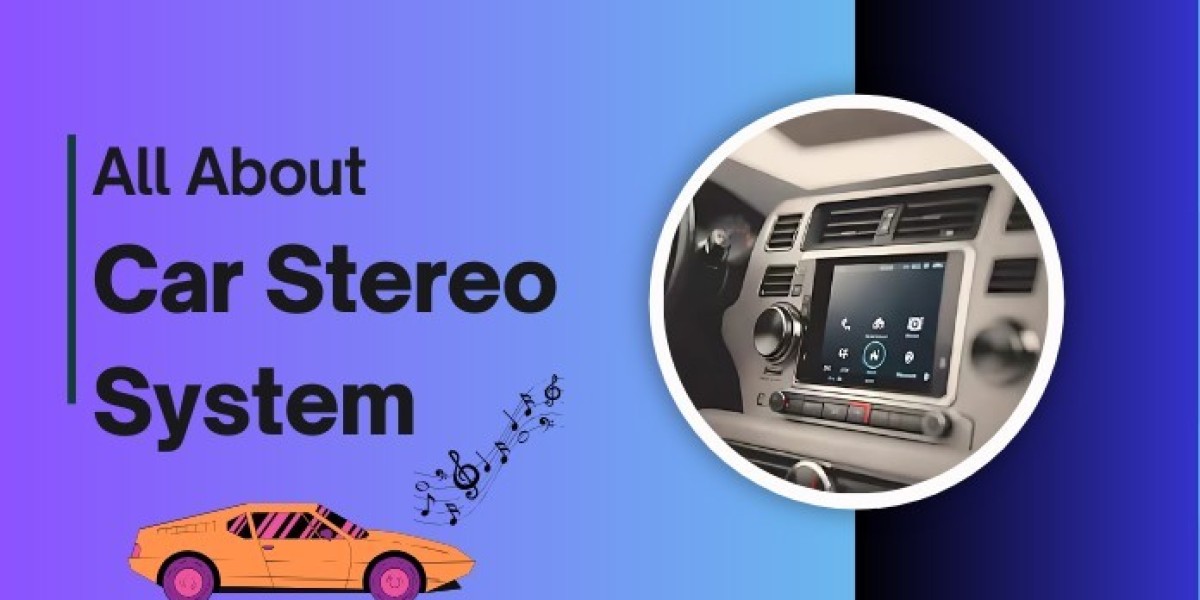 Car Stereo System - A Complete Guide