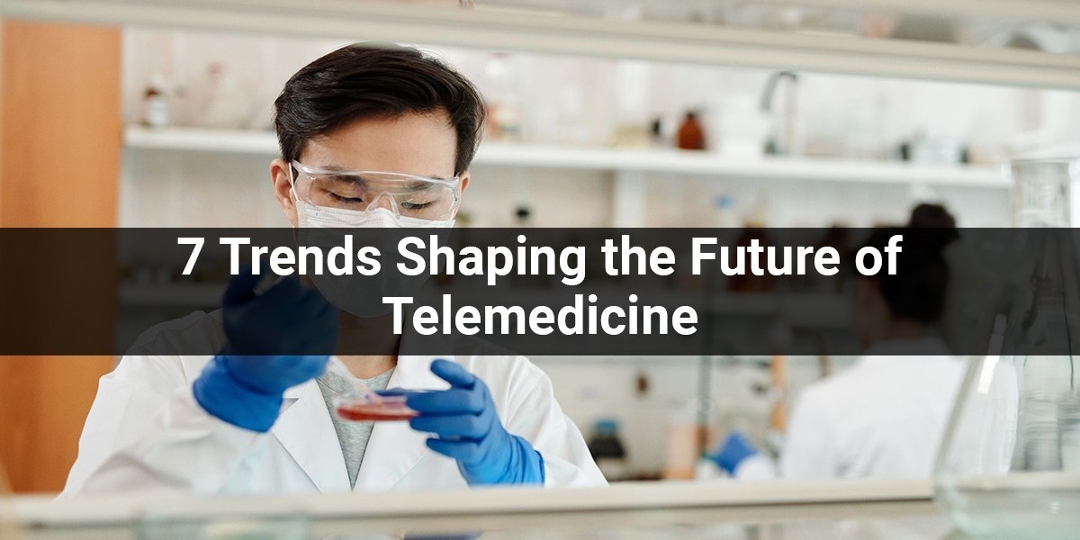 7 Trends Shaping The Future Of Telemedicine