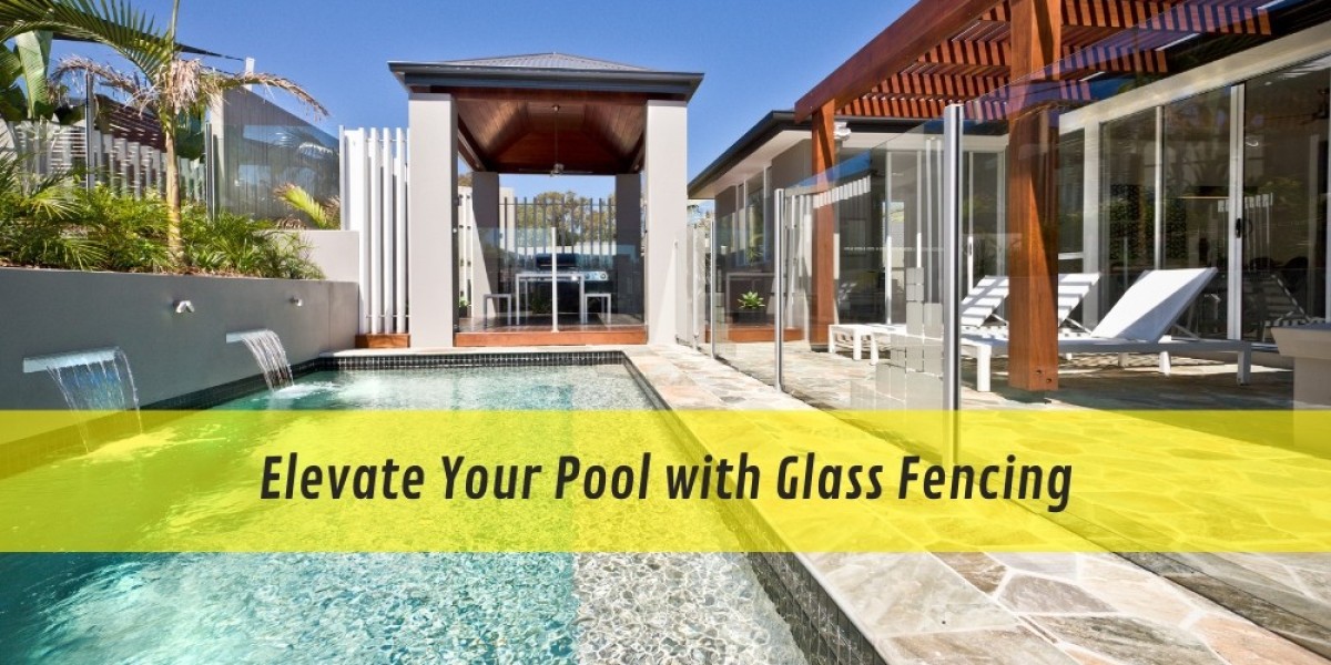 Elevate Your Pool with Glass Fencing