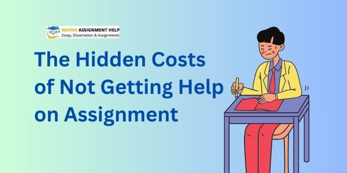 The Hidden Costs of Not Getting Help on Assignment