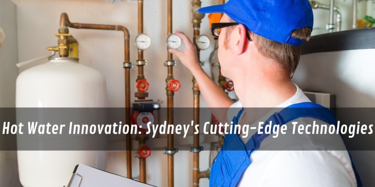 Hot Water Innovation: Sydney's Cutting-Edge Technologies