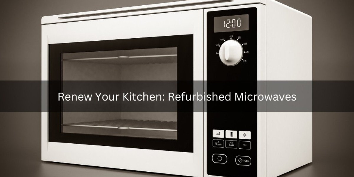 Renew Your Kitchen: Refurbished Microwaves