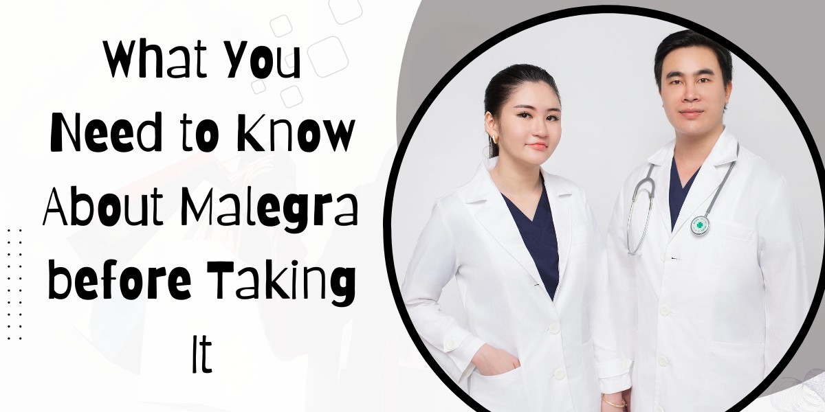 What You Need to Know About Malegra before Taking It