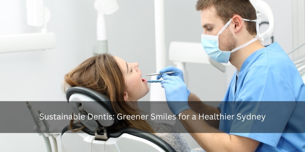 Sustainable Dentis: Greener Smiles for a Healthier Sydney