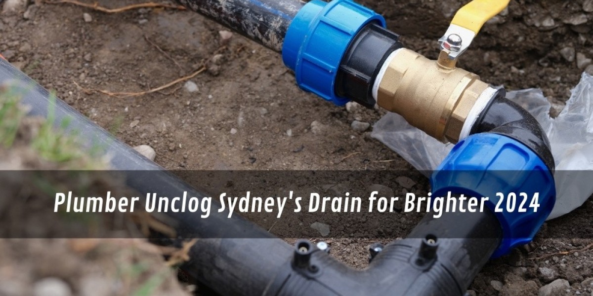 Plumber Unclog Sydney's Drain for Brighter 2024