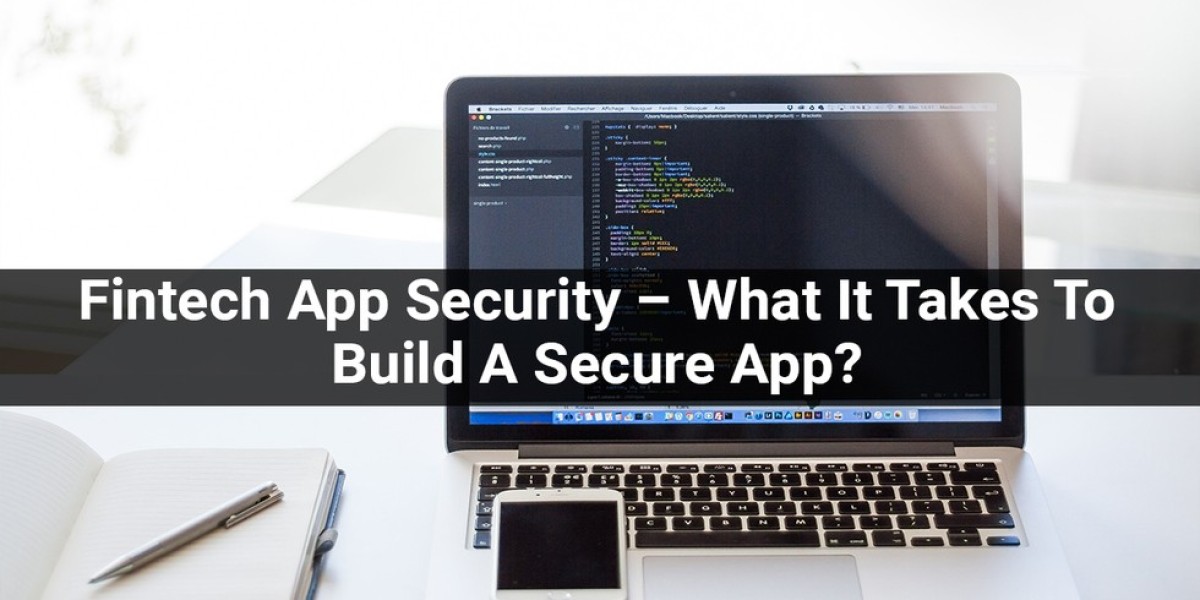 Fintech App Security – What It Takes To Build A Secure App?