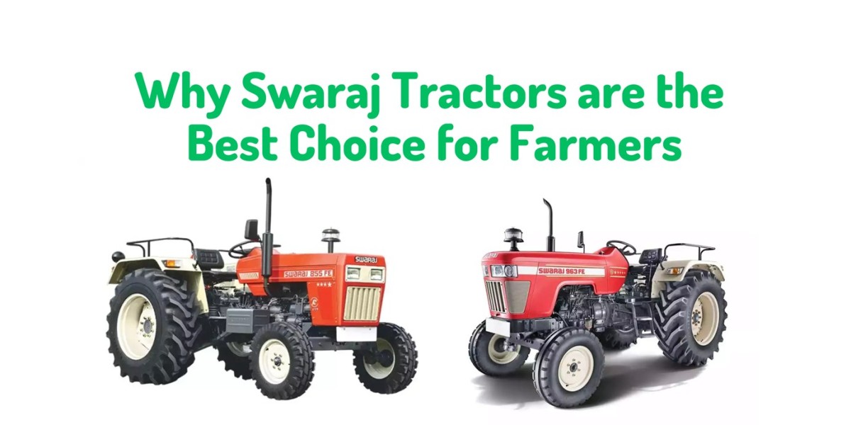 Why Swaraj Tractors are the Best Choice for Farmers