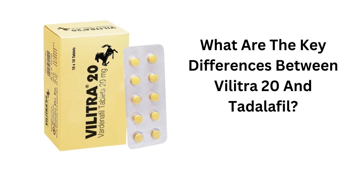 What Are The Key Differences Between Vilitra 20 And Tadalafil?