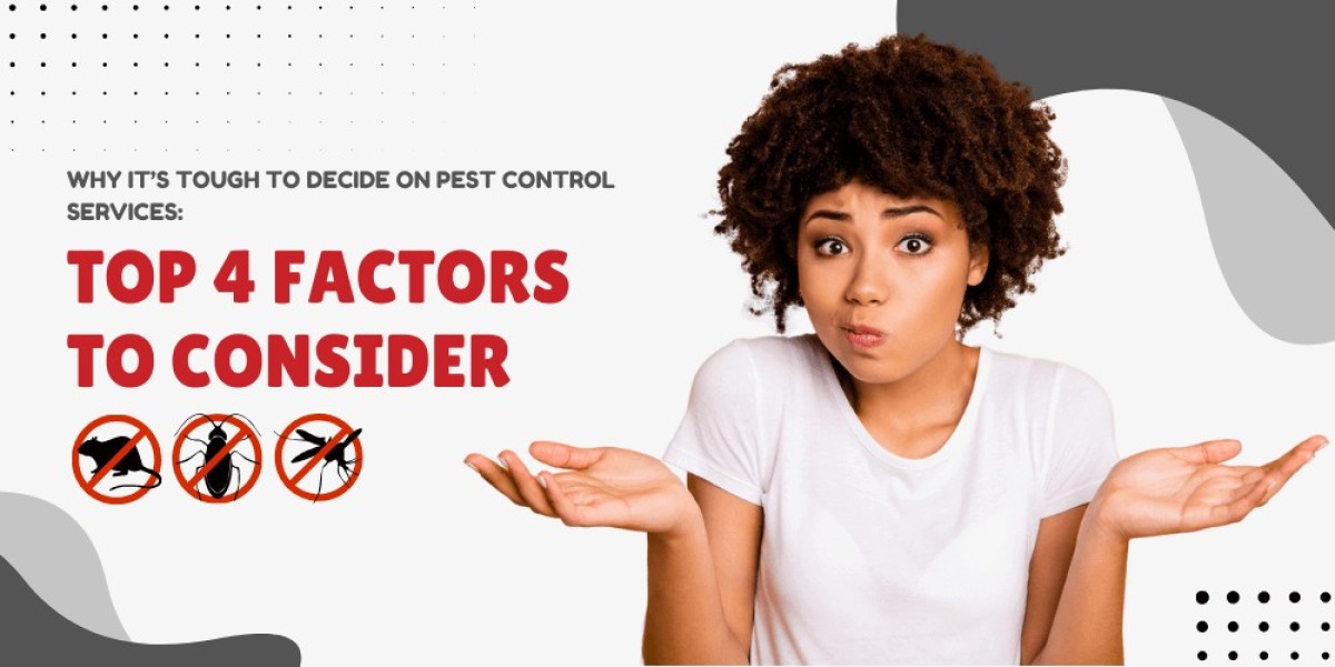 Why It’s Tough to Decide on Pest Control Services: Top 4 Factors to Consider