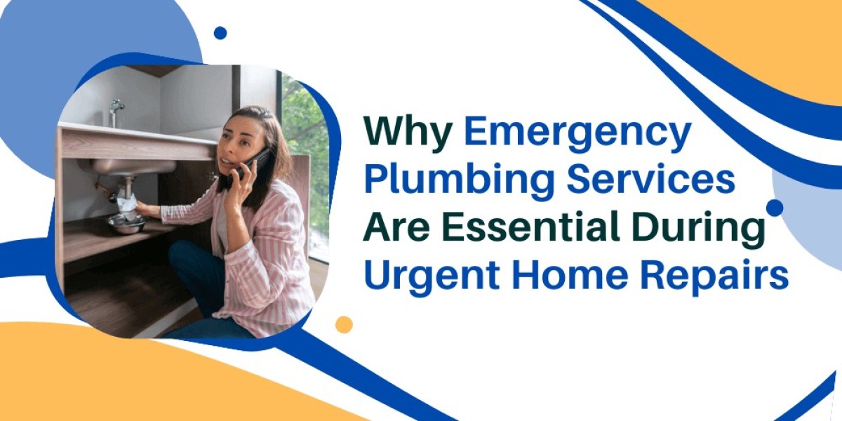 Why Emergency Plumbing Services Are Essential During Urgent Home Repairs