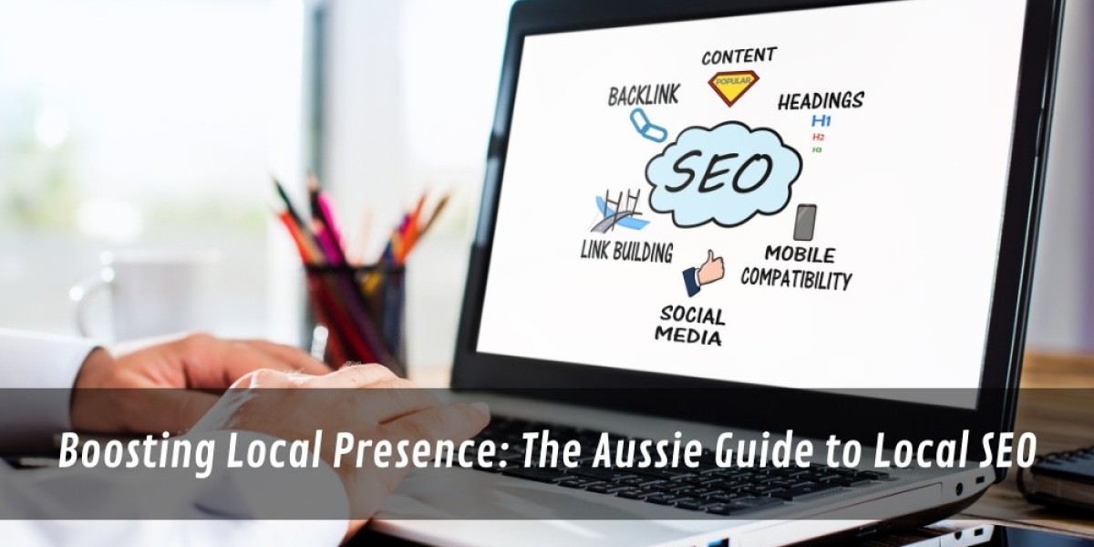 Boosting Local Presence: The Aussie Guide to Local SEO