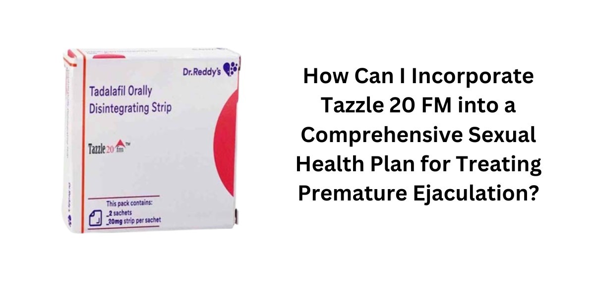 How Can I Incorporate Tazzle 20 FM into a Comprehensive Sexual Health Plan for Treating Premature Ejaculation?