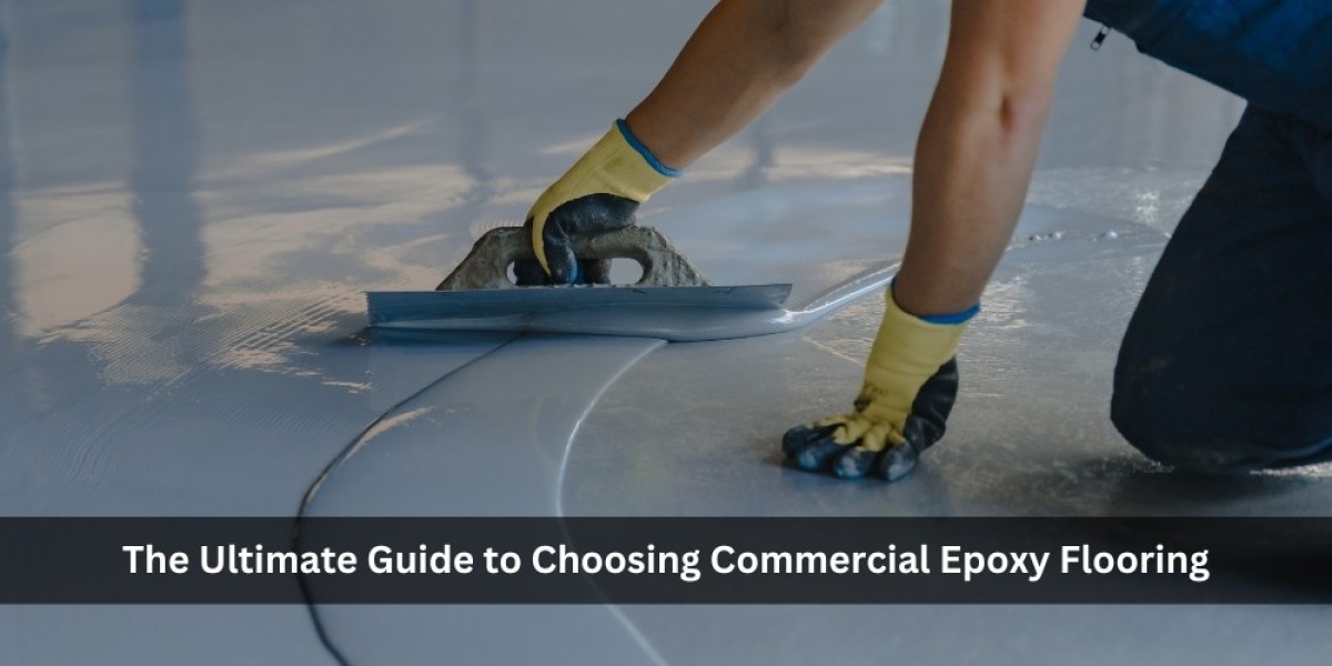 The Ultimate Guide to Choosing Commercial Epoxy Flooring