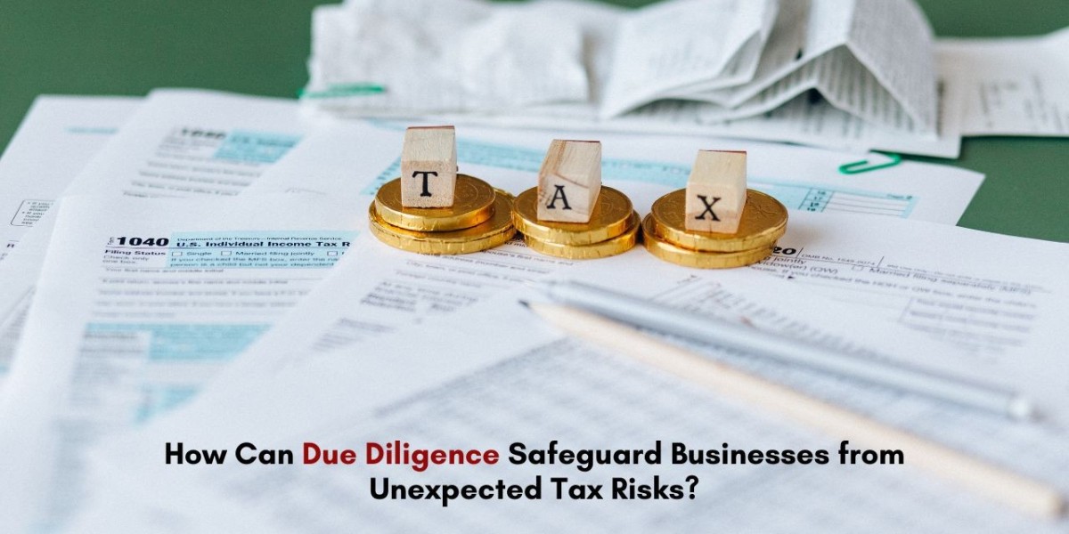 How Can Due Diligence Safeguard Businesses from Unexpected Tax Risks?