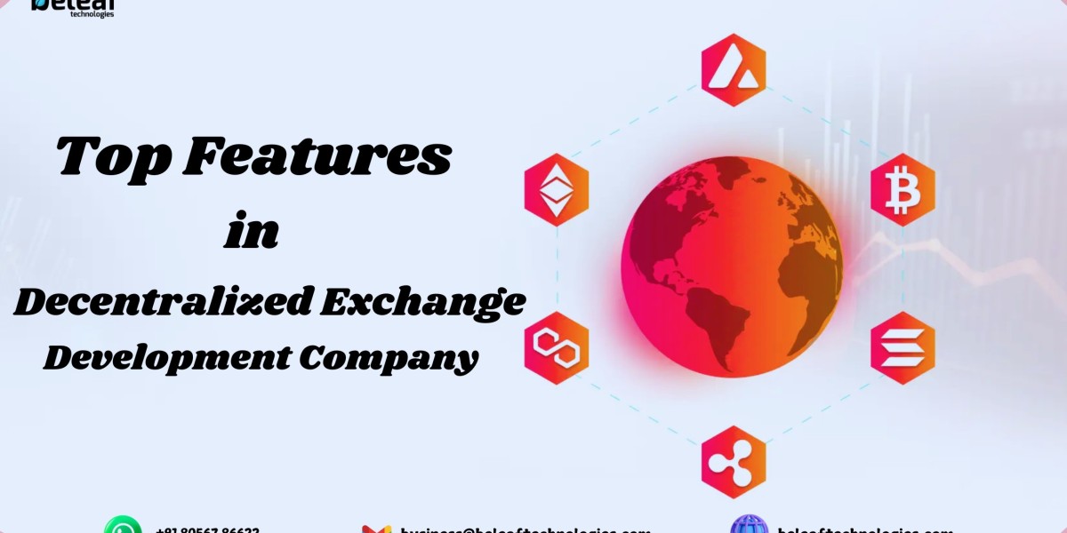 Top Features to Look for in a Decentralized Exchange Development Company