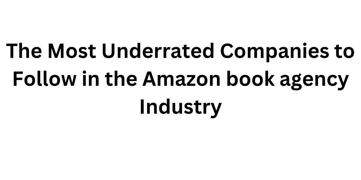 The Most Underrated Companies to Follow in the Amazon book agency Industry