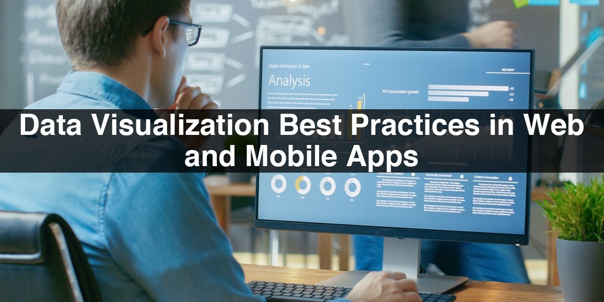 Data Visualization Best Practices in Web and Mobile Apps