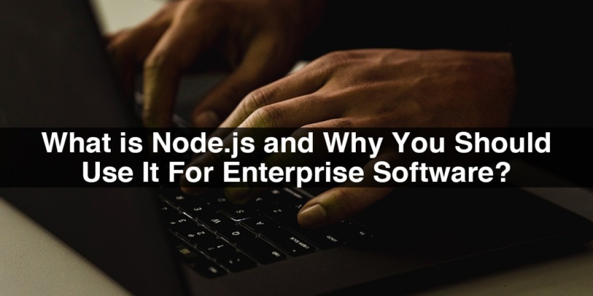 What Is Node.js And Why You Should Use It For Enterprise Software?