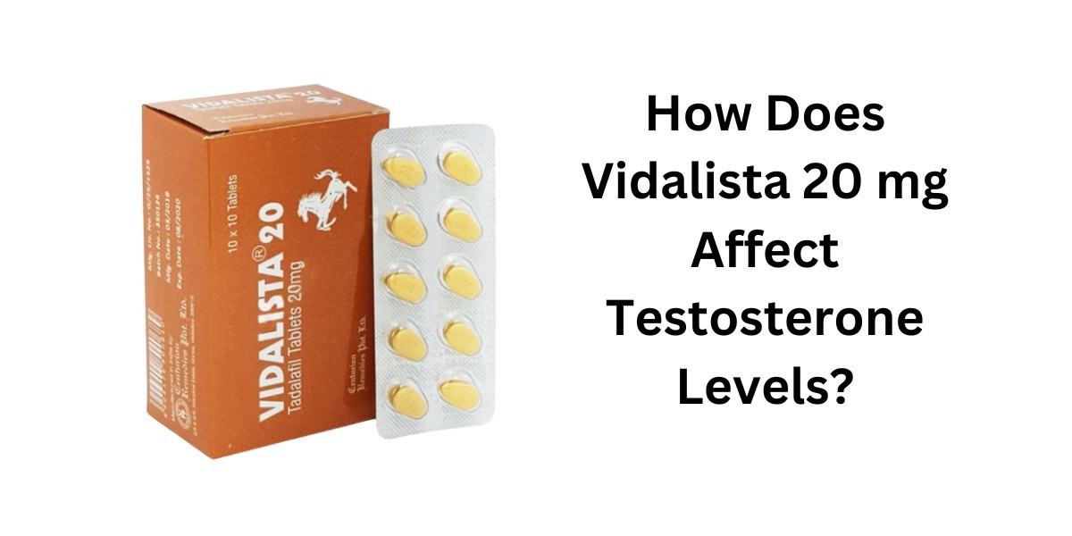 How Does Vidalista 20 mg Affect Testosterone Levels?