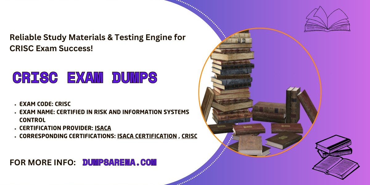 CRISC Dumps by DumpsArena: Tested and Reliable