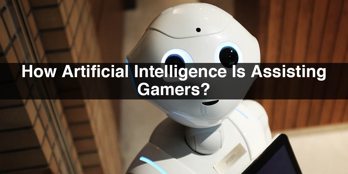 How Artificial Intelligence Is Assisting Gamers?