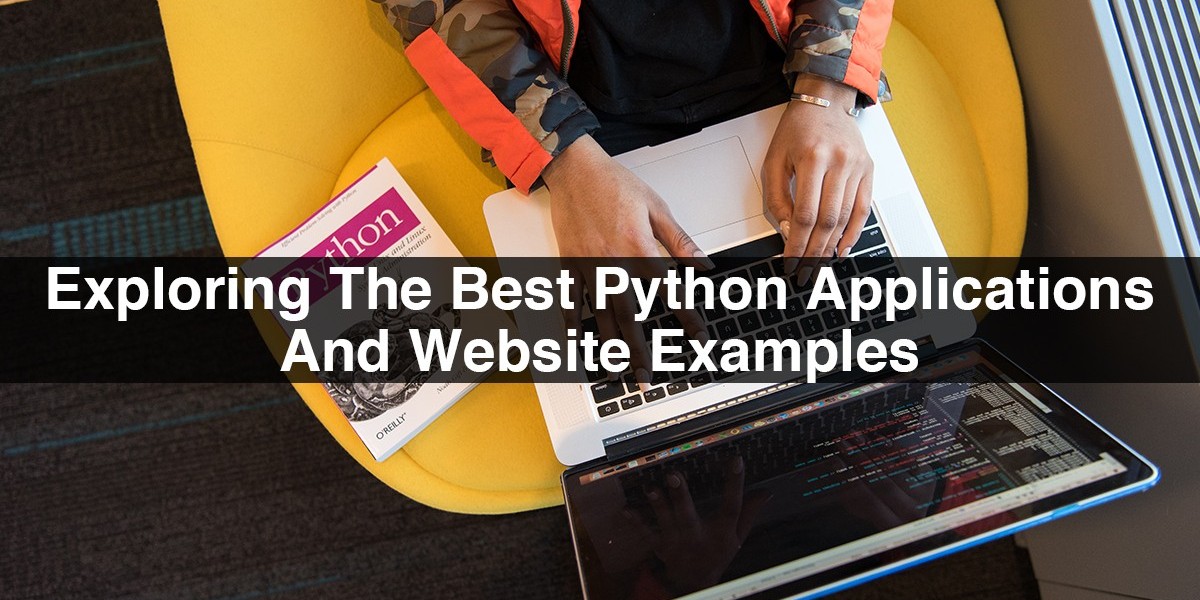 Exploring The Best Python Applications And Website Examples