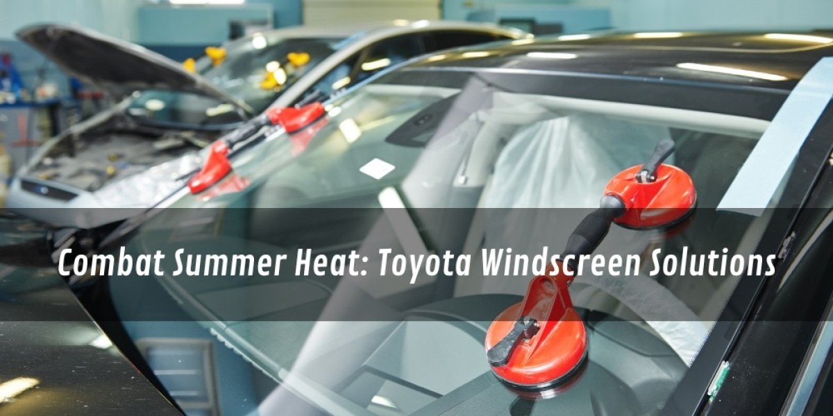 Combat Summer Heat: Toyota Windscreen Solutions