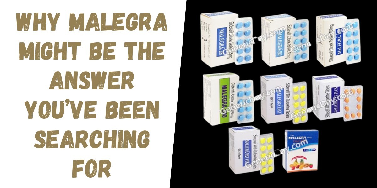 Why Malegra Might Be the Answer You’ve Been Searching For