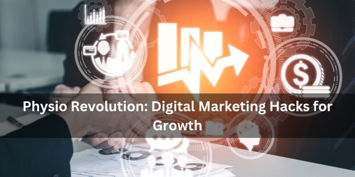 Physio Revolution: Digital Marketing Hacks for Growth