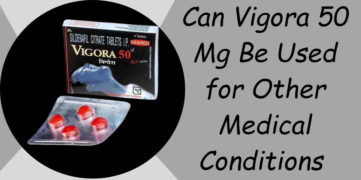 Can Vigora 50 Mg Be Used for Other Medical Conditions